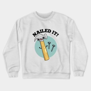 Nailed It Funny Tool Pun Crewneck Sweatshirt